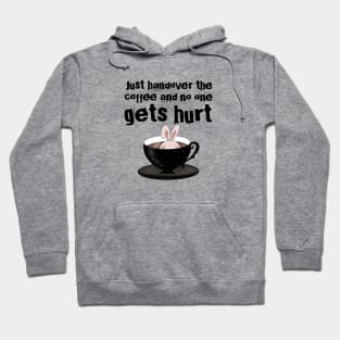 Just hand over the coffee Hoodie